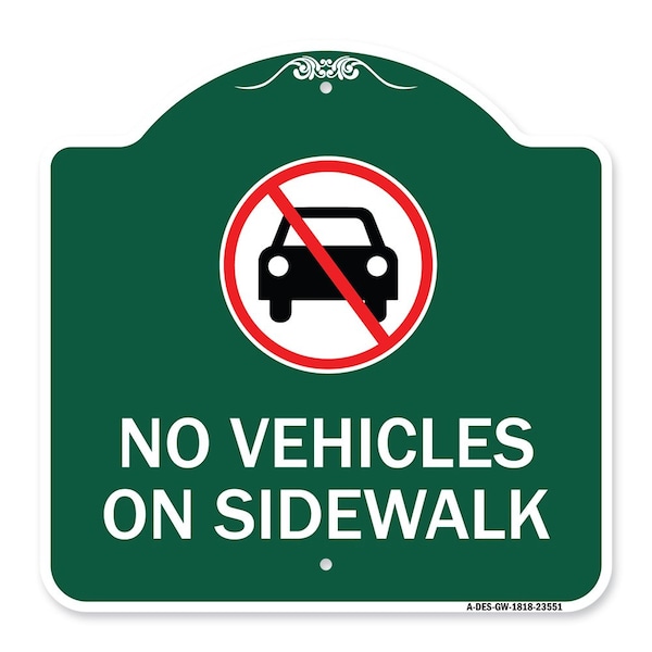 Signmission Designer Series Sign No Vehicles on Sidewalk, Green & White Aluminum Sign, 18" x 18", GW-1818-23551 A-DES-GW-1818-23551 - main